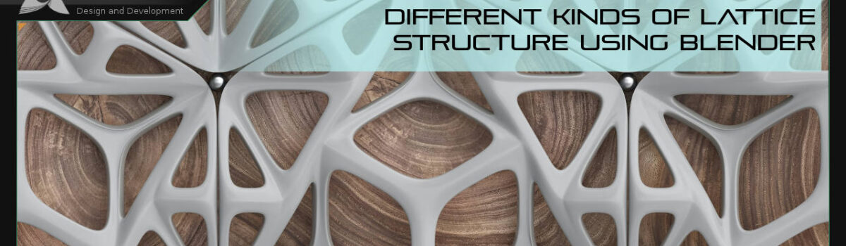 Different Kinds of Lattice Structure Using Blender