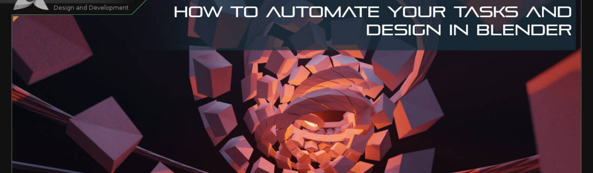 How to Automate Your Tasks and Design in Blender