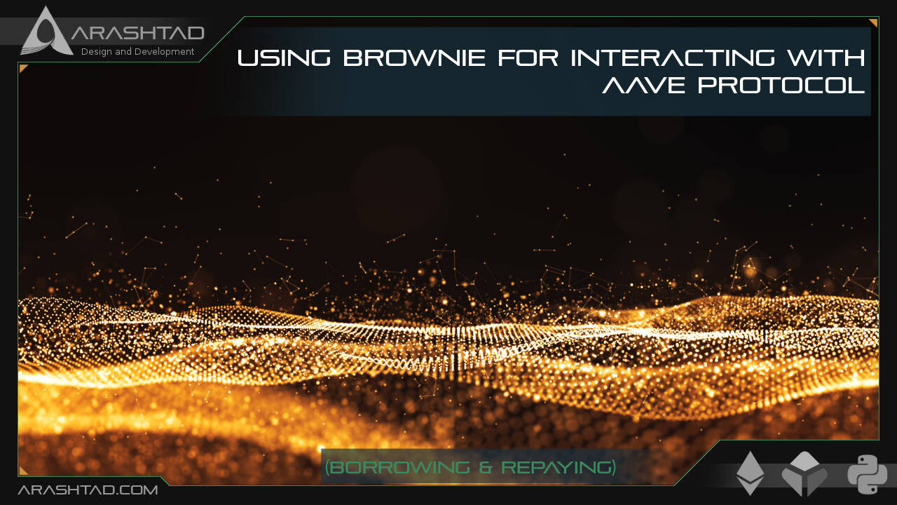 Using Brownie for Interacting with Aave Protocol (Borrowing & Repaying)