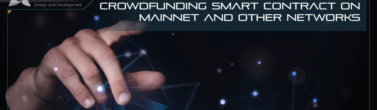 Crowdfunding Smart Contract on Mainnet and Other Networks: A Perfect Tutorial
