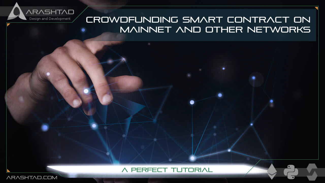 Crowdfunding Smart Contract on Mainnet and Other Networks: A Perfect Tutorial