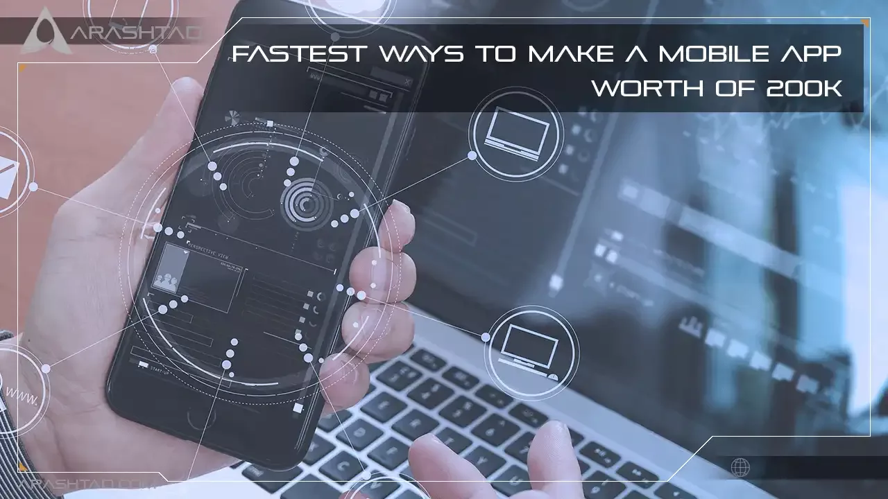 Fastest Ways to Make Mobile Apps Worth of 200k