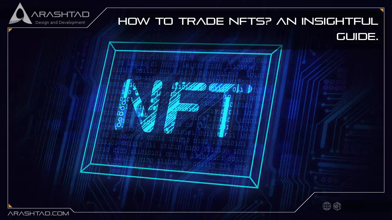 How to Trade NFTs? An Insightful Guide.