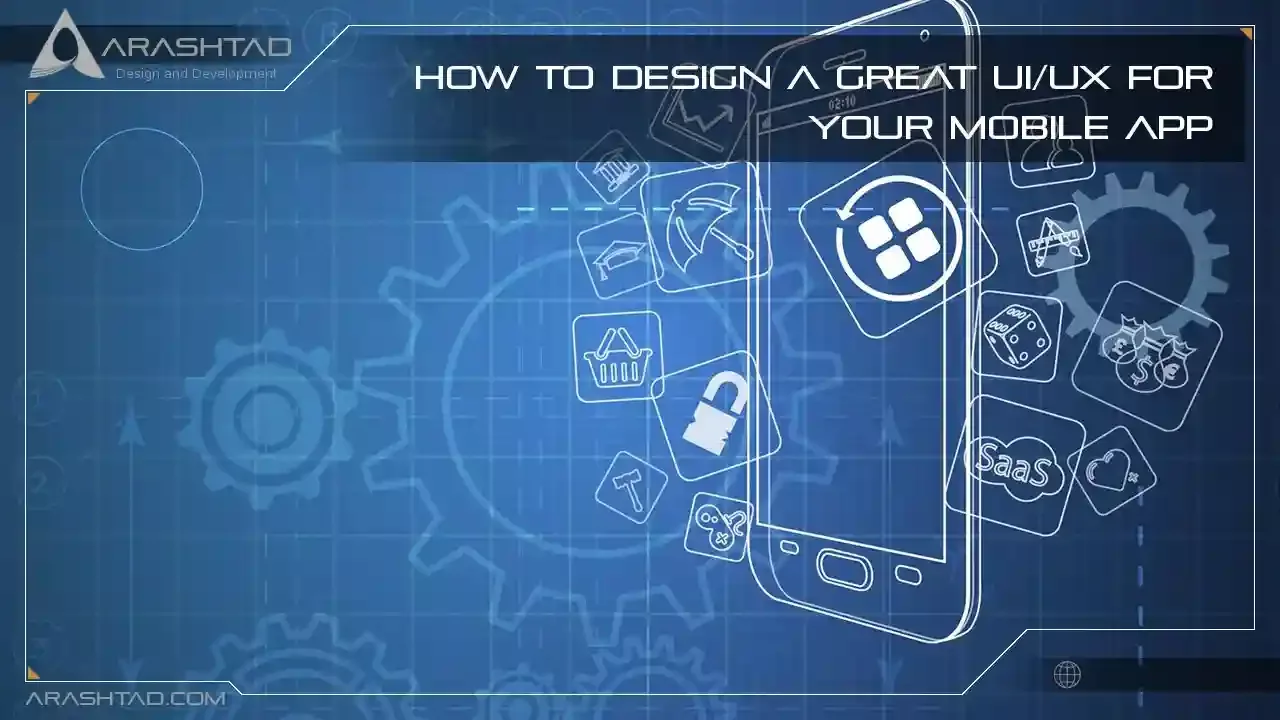 How to Design a Great UI/UX for Your Mobile App