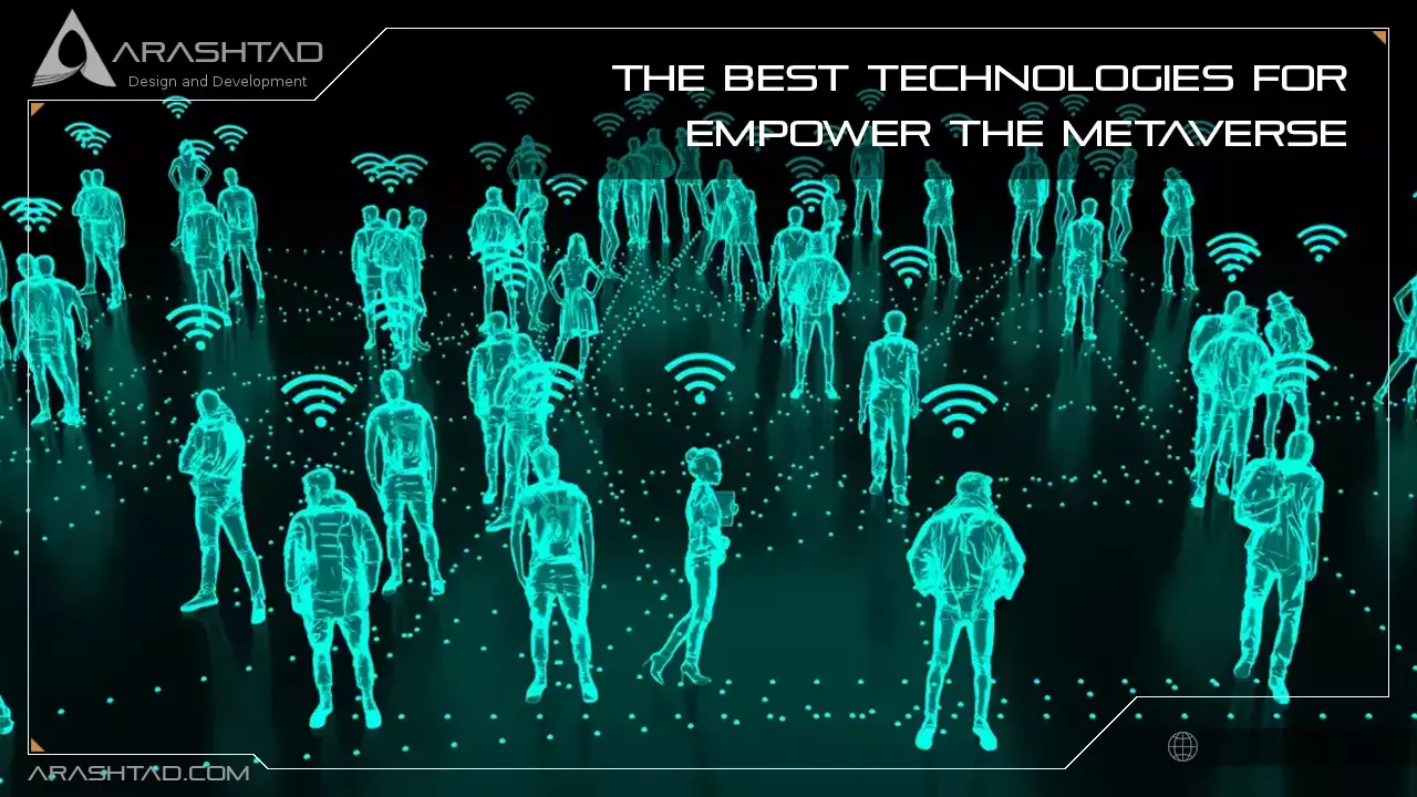 The Best Technologies for Empower the Metaverse