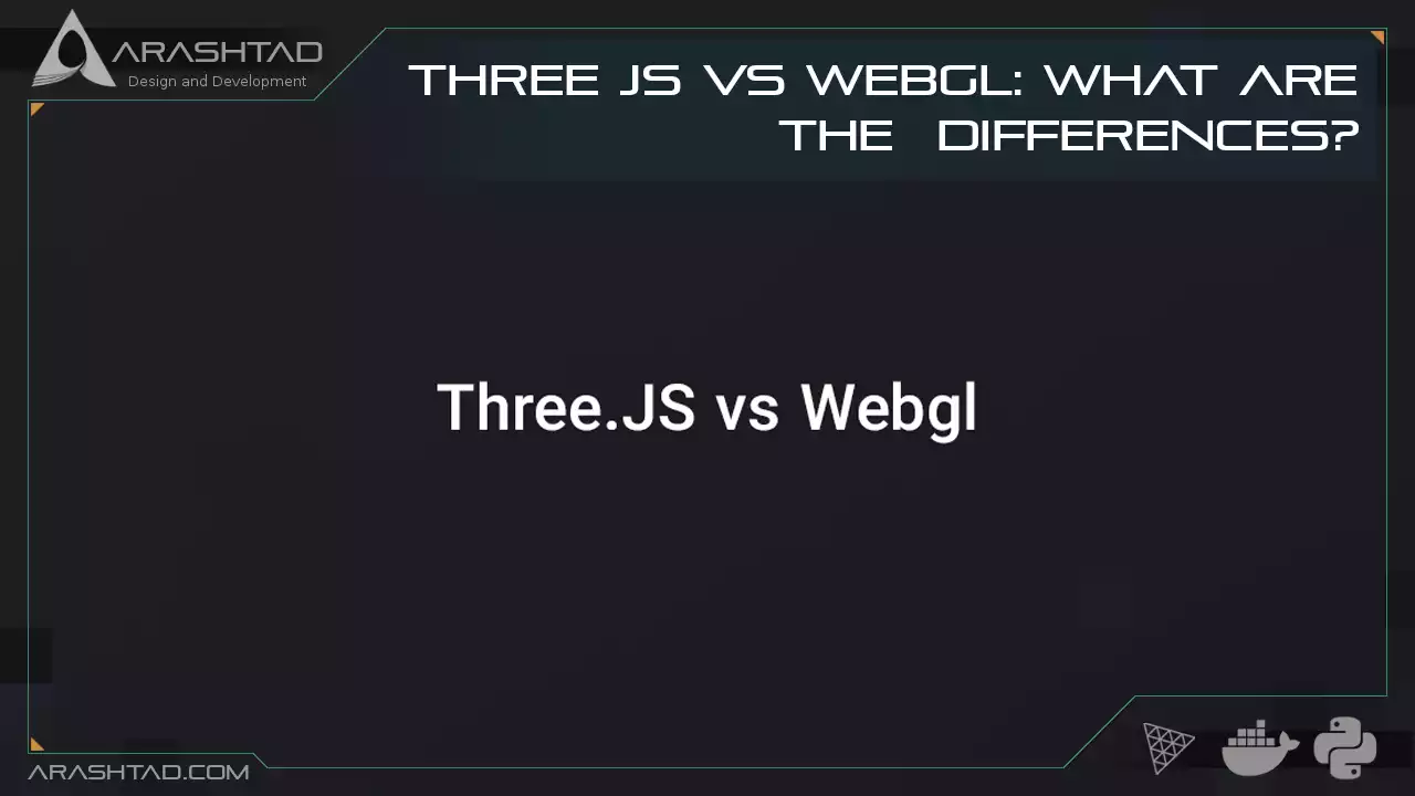 Three JS vs Webgl: What Are the  Differences?