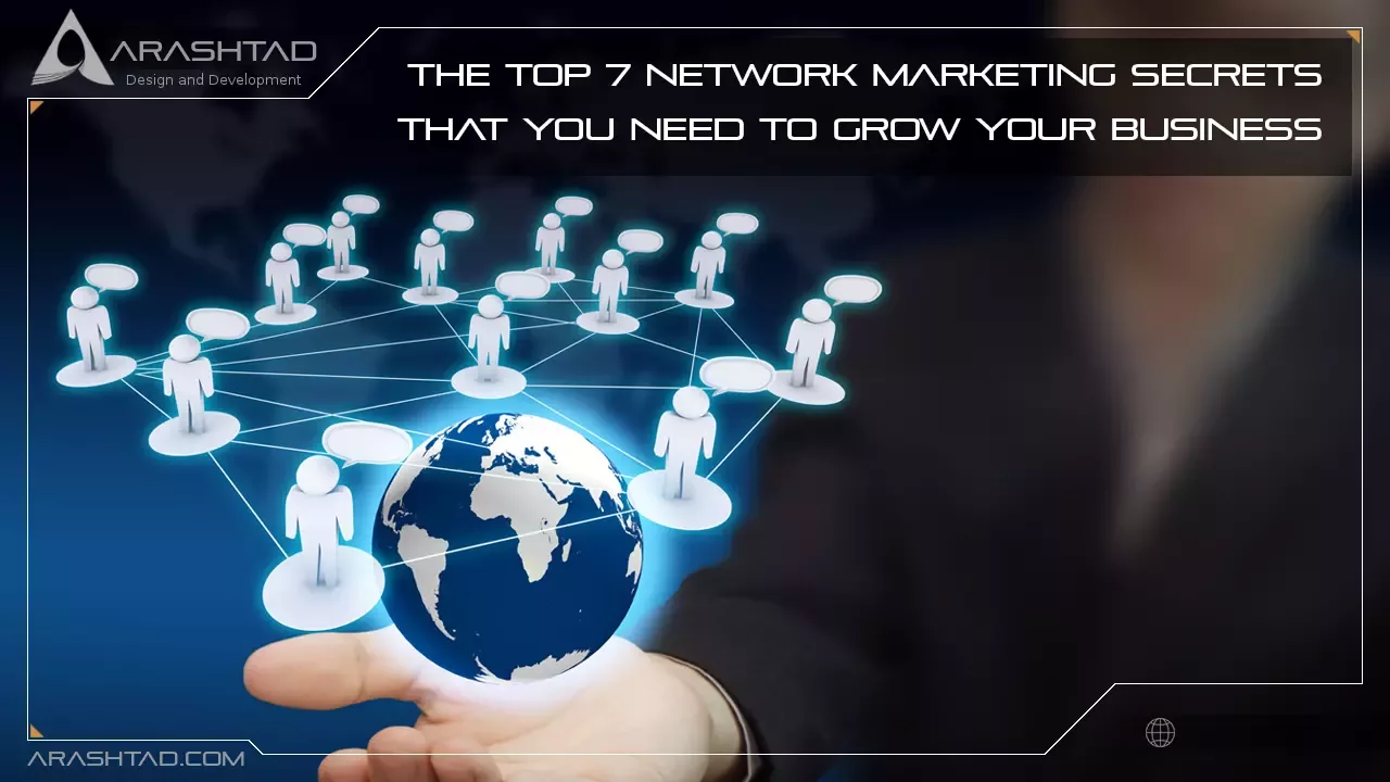 The Top 7 Network Marketing Secrets that You Need to Grow Your Business